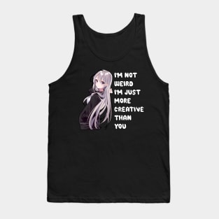 Cute Kawaii I I'm not weird I'm just more creative than you I Anime lover Tank Top